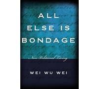 All Else is Bondage