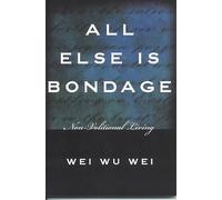 All Else Is Bondage: Non-Volitional Living