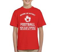 All+Every Ball Imagine Life Without Football Never Do It Again Kid's T-Shirt Red