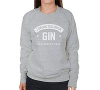 All+Every I Drink Too Much Gin Said Nobody Ever Women's Sweatshirt Heather Grey