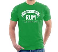 All+Every I Drink Too Much Rum Said Nobody Ever Men's T-Shirt Kelly Green