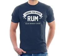 All+Every I Drink Too Much Rum Said Nobody Ever Men's T-Shirt Navy Blue