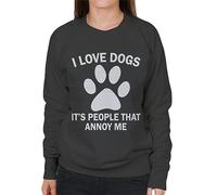 All+Every I Love Dogs Its People That Annoy Me Slogan Women's Sweatshirt Charcoal