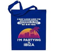 All+Every I May Look Like Im Listening But Partying In Ibiza Totebag