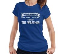 All+Every Warning May Start Talking About The Weather Women's T-Shirt Royal Blue