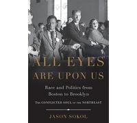 All Eyes are Upon Us: Race and Politics from Boston to Brooklyn