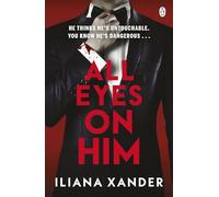All Eyes On Him: He's A Millionaire. He's A Monster. A Twisty Psychological Thriller From The Author of Love, Mom