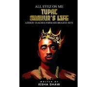 ALL EYEZ ON ME TUPAC SHAKUR’S LIFE: LESSON TEACHES FROM HIS BIGGEST HITS