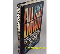 All Fall Down: America's Tragic Encounter With Iran