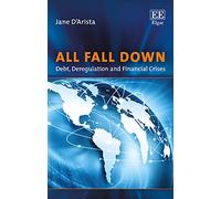 All Fall Down: Debt, Deregulation and Financial Crises