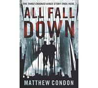 All Fall Down: The third instalment of the Three Crooked Kings series