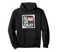 All Feelings Are Okay Emotional Validation Quote Pullover Hoodie