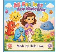 All Feelings Are Welcome: A Kids Coloring Book About Emotions, Big Feelings, Self-Awareness, Confidence, Kindness, and Emotional Growth