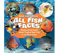 All Fish Faces: Photos and Fun Facts about Tropical Reef Fish: 1 (Ocean Friends)