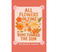 All Flowers In Time Bend Toward the Sun: 6x9 Blank Dot Grid Journal | 120 Pages | Dream Pop Music Notebook for Writers, Dreamers & Artists