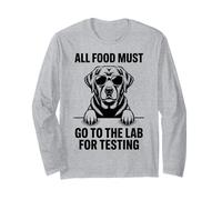 All Food Must Go to The Lab for Testing Funny Labrador Long Sleeve T-Shirt