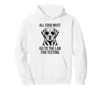 All Food Must Go To The Lab For Testing Funny Labrador Pullover Hoodie