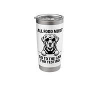 All Food Must Go to The Lab for Testing Funny Labrador Stainless Steel Insulated Tumbler