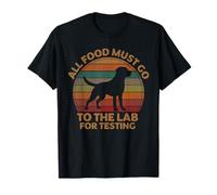 All Food Must Go to The Lab for Testing Labrador Retriever T-Shirt