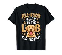 All Food Must to The Lab for Testing Labrador Dog T-Shirt
