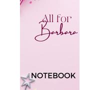 ALL FOR BARBARA: SHE'S GOLD: Special Notebook Gift for a Special Lady; Kids, Sisters Mom and Lovers Blank, Wide Ruled, Lined Paper Journal/Valentines/ ... | Gift Item for Women and Adults.120 Pages