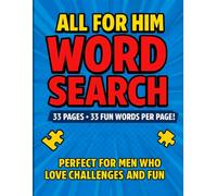 All For Him Word Search: 33 Pages of Fun for Men!: 33 Is The Magic Number When It Come to Pages and Words.