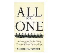 All For One: 10 Strategies for Building Trusted Client Partnerships