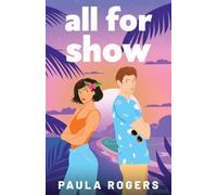 All for Show: The perfect enemies to lovers, second chance, tropical island romance