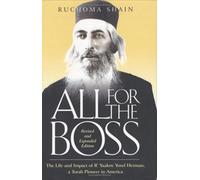 All for the Boss: The Life and Impact of R'Yaakov Yosef Herman, a Torah Pioneer in America : An Affectionate Family Chronicle