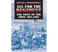All for the Regiment: The Army of the Ohio, 1861-1862 (Civil War America)