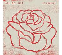ALL GET OUT - No Bouquet