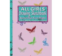 ALL GIRLS DRAWING SKETCHBOOK | BUTTERFLIES FIRST FLIGHT | 110 PAGES | 8.5 X 11 INCHES | 50-61LB (74-90 GSM) WHITE PAPER: ART SKETCHBOOK PAINTING ... CHILDREN TWEENS TEENS EVEN BOYS AND ADULTS
