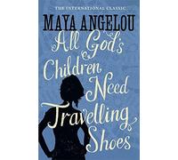 All God's Children Need Travelling Shoes by Dr Maya Angelou (1987-08-10)