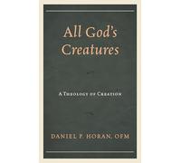 All God's Creatures: A Theology of Creation