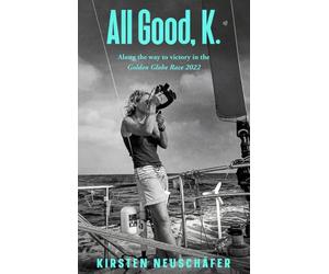All Good, K.: Along the Way to Victory in the Golden Globe Race 2022