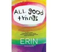 All Good Things: A Memoir About Genetic Testing, Infertility and One Woman's Relentless Search for Happiness