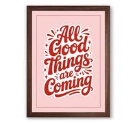 All Good Things Are Coming Typography Framed Wall Art Print A3 (42×29.7cm) Walnut, Wall Decor for Living Room, Bedroom, Office & Home, Ready to Hang, Art Gift