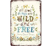 All Good Things Are Wild And Free Vintage Metal tin Sign Art Plaque Wall Decor Look Funny Gifts for Home Kitchen Garage Bathroom Farm Garden Bar Cafe Metal Posters 8x12 Inch