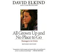 All Grown Up And No Place To Go: Teenagers In Crisis, Revised Edition