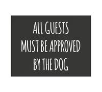 All Guests Must Be Approved By The Dog Chopping Board