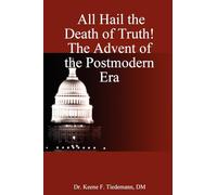 All Hail the Death of Truth! The Advent of the Postmodern Era