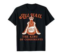 All Hail The King of Condiments Funny Ketchup Lovers Joke T-Shirt
