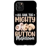 All Hail The Mighty Button Mushroom Case for iPhone 11 Pro Max