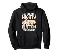 All Hail The Mighty Button Mushroom Pullover Hoodie