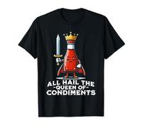 All Hail the Queen of Condiments Funny Ketchup T-Shirt