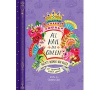 All Hail the Queen: Twenty Women Who Ruled