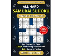 All Hard Samurai Sudoku Puzzles for Adults - Two Puzzles Per Page: 1200+ Interlocking Sudoku Grids in 240+ Samurai Puzzles | Compact Layout Edition (The Samurai Way of the Grid Series)