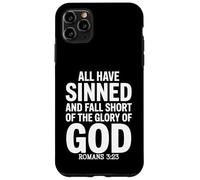 All Have Sinned Fall Short of Glory of God Romans 3:23 Case for iPhone 11 Pro Max