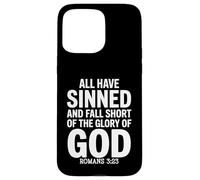 All Have Sinned Fall Short of Glory of God Romans 3:23 Case for iPhone 15 Pro Max