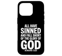 All Have Sinned Fall Short of Glory of God Romans 3:23 Case for iPhone 16 Pro
